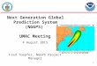 1 UMAC Meeting 4 August 2015 Fred Toepfer, NGGPS Project Manager Next Generation Global Prediction System (NGGPS)