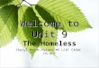 Welcome to Unit 9 The Homeless Cheryl Bradt-Hyland MS LCAT CASAC HS-BCP