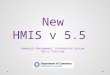 New HMIS v 5.5 1 Homeless Management Information System Basic Training