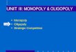 UNIT III: MONOPOLY & OLIGOPOLY Monopoly Oligopoly Strategic Competition 7/28