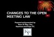 CHANGES TO THE OPEN MEETING LAW Prepared and presented by: Brian W. Riley, Esq. Kopelman and Paige, P.C