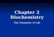 Chapter 2 Biochemistry The Chemistry of Life. pH Measure of acidity (acid) or alkalinity (basic) Measure of acidity (acid) or alkalinity (basic) Scale
