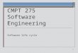 1 CMPT 275 Software Engineering Software life cycle