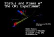 Status and Plans of the CMS Experiment Darin Acosta University of Florida On behalf of the CMS Collaboration Dijet recorded 12/6/09, E T ~25 GeV