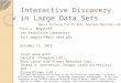 Interactive Discovery in Large Data Sets Kiri L. Wagstaff Jet Propulsion Laboratory kiri.wagstaff@jpl.nasa.gov October 11, 2012 Joint work with David R