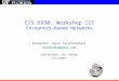 1 CIS 6930: Workshop III Encounter-based Networks Presenter: Sapon Tanachaiwiwat stanachai@gmail.com Instructor: Dr. Helmy 2/5/2007