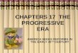CHAPTERS 17 THE PROGRESSIVE ERA AMERICA SEEKS REFORMS IN THE EARLY 20 TH CENTURY