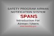 SAFETY PROGRAM AIRMAN NOTIFICATION SYSTEM SPANS Introduction For SPANS Introduction For Airman / Users 