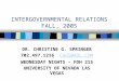 INTERGOVERNMENTAL RELATIONS FALL, 2005 DR. CHRISTINE G. SPRINGER 702.497.1216 CGGS@AOL.COMCGGS@AOL.COM WEDNESDAY NIGHTS – FDH 215 UNIVERSITY OF NEVADA