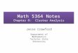 Math 5364 Notes Chapter 8: Cluster Analysis Jesse Crawford Department of Mathematics Tarleton State University