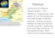 Pakistan 2x the size of California Mostly Muslim – 97% World’s 2 nd largest peak in the world, K2, is in the Karakoram Mountain Range in Pakistan Kashmir:
