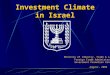 Investment Climate in Israel Ministry of Industry, Trade & Labor Foreign Trade Administration Investment Promotion Center August, 2004