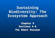 Sustaining Biodiversity: The Ecosystem Approach Chapter 8 Sections 5-8 The Short Version