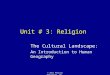 © 2011 Pearson Education, Inc. Unit # 3: Religion The Cultural Landscape: An Introduction to Human Geography