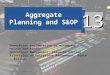 13 - 1© 2014 Pearson Education, Inc. Aggregate Planning and S&OP PowerPoint presentation to accompany Heizer and Render Operations Management, Eleventh