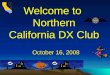 Welcome to Northern California DX Club October 16, 2008