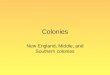 Colonies New England, Middle, and Southern colonies