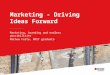 Marketing - Driving Ideas Forward Marketing, branding and endless possibilities Mathew Forte, RMIT graduate