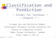 Han: KDD --- Classification 1 Classification and Prediction — Slides for Textbook — — Chapter 7 — ©Jiawei Han and Micheline Kamber Intelligent Database