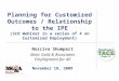 Planning for Customized Outcomes / Relationship to the IPE (3rd Webinar in a series of 4 on Customized Employment) Norciva Shumpert Marc Gold & Associates