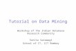 Tutorial on Data Mining Workshop of the Indian Database Research Community Sunita Sarawagi School of IT, IIT Bombay