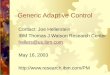1 Generic Adaptive Control Contact: Joe Hellerstein IBM Thomas J Watson Research Center hellers@us.ibm.com May 16, 2003 