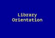 Library Orientation. The same rules that apply in the classroom apply in the library. Finish all drinks & snacks before entering the library. If drinks