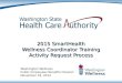 2015 SmartHealth Wellness Coordinator Training Activity Request Process Washington Wellness Public Employees Benefits Division November 18, 2014