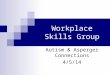 Workplace Skills Group Autism & Asperger Connections 4/5/14