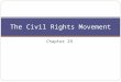 Chapter 29 The Civil Rights Movement. Section 1: The Movement Begins 1. Origins of the Movement 2. The Civil Rights Movement Begins 3. African American