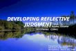 DEVELOPING REFLECTIVE JUDGMENT Patricia M. King & Karen Strohm Kitchener (1994) Presented by: Gwendolyn Williams & Michael Montgomery. March 16, 2009