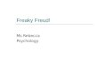Freaky Freud! Ms Rebecca Psychology. I. Psychoanalysis  Sigmund Freud