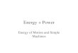 Energy + Power Energy of Motion and Simple Machines
