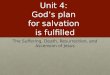 Unit 4: God’s plan for salvation is fulfilled The Suffering, Death, Resurrection, and Ascension of Jesus