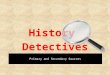 Primary and Secondary Sources History Detectives