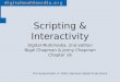 Digital Multimedia, 2nd edition Nigel Chapman & Jenny Chapman Chapter 16 This presentation © 2004, MacAvon Media Productions Scripting & Interactivity