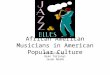African American Musicians in American Popular Culture Presented by: Ryan Tarjanyi Jasen Dodds