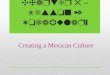 Chapter 5 – Lesson 2 Vocabulary Creating a Mexican Culture