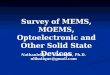 Survey of MEMS, MOEMS, Optoelectronic and Other Solid State Devices Nathaniel J. C. Libatique, Ph.D. nlibatique@gmail.com