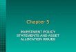 Chapter 5 INVESTMENT POLICY STATEMENTS AND ASSET ALLOCATION ISSUES