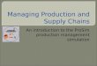 Managing Production and Supply Chains An introduction to the ProSim production management simulation