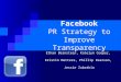 Facebook PR Strategy to Improve Transparency Ethan Bernstein, Katelyn Cooper, Kristin Mattera, Phillip Pearson, Jessie Zubatkin