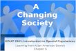 EDUC 2301: Introduction to Special Populations Learning from Asian American Stories Chapter 6 A Changing Society