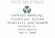 Central Banking, Financial System Stability and Growth Presented by Piero Ugolini May 6, 2009
