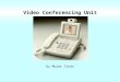 Video Conferencing Unit by Murat Tasan Video Conferencing Standards H.320 (ISDN) Popular in small business sector H.323 (Internet) More common with advancing