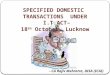 - CA Rajiv Mehrotra, DISA (ICAI) SPECIFIED DOMESTIC TRANSACTIONS UNDER I.T.ACT– 18 th October, Lucknow