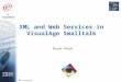 E- business  IBM Confidential XML and Web Services in VisualAge Smalltalk Bryan Hogan