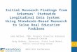 Initial Research Findings from Arkansas’ Statewide Longitudinal Data System: Using Standards-Based Research to Solve Real Education Problems Jake Walker,