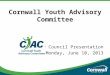 Cornwall Youth Advisory Committee City Council Presentation Monday, June 10, 2013