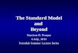 The Standard Model and Beyond Harrison B. Prosper 6 July, 2010 Fermilab Summer Lecture Series